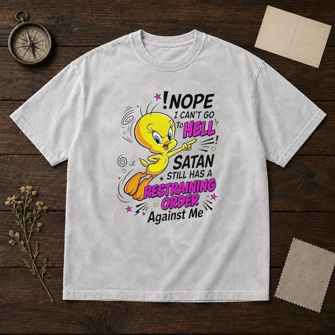premium-tweety-nope-i-can-t-go-to-hell-satan-still-has-a-restraining-order-against-me-washed-t-shirt Premium Tweety Nope I Can'T Go To Hell Satan Still Has A Restraining Order Against Me Washed T-Shirt