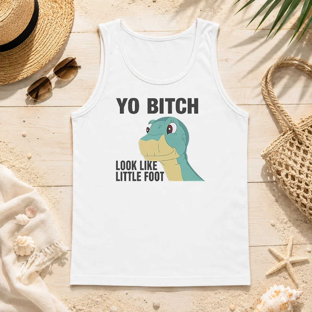 Premium Yo Bitch Look Like Little Foot The Land Before Time Movie Tank Top Premium Yo Bitch Look Like Little Foot The Land Before Time Movie Tank Top