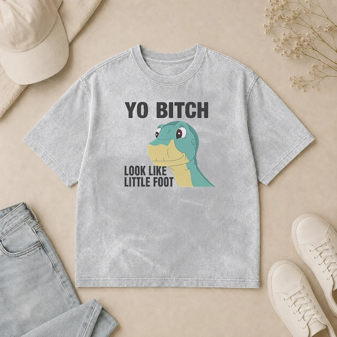 Premium Yo Bitch Look Like Little Foot The Land Before Time Movie Washed T Shirt Premium Yo Bitch Look Like Little Foot The Land Before Time Movie Washed T-Shirt