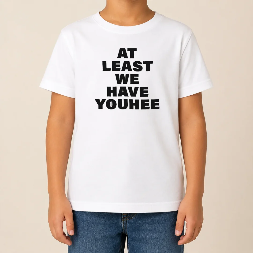 Premium Youhee At Least We Have Youhee Text Kids T Shirt Premium Youhee At Least We Have Youhee Text Kids T-Shirt