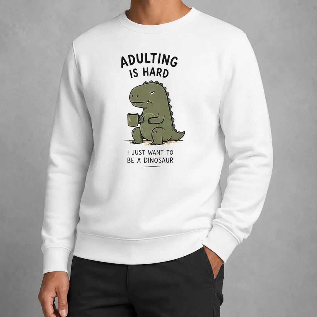 pretty-adulting-is-hard-i-just-want-to-be-a-dinosaur-sweater Pretty Adulting Is Hard I Just Want To Be A Dinosaur Sweater