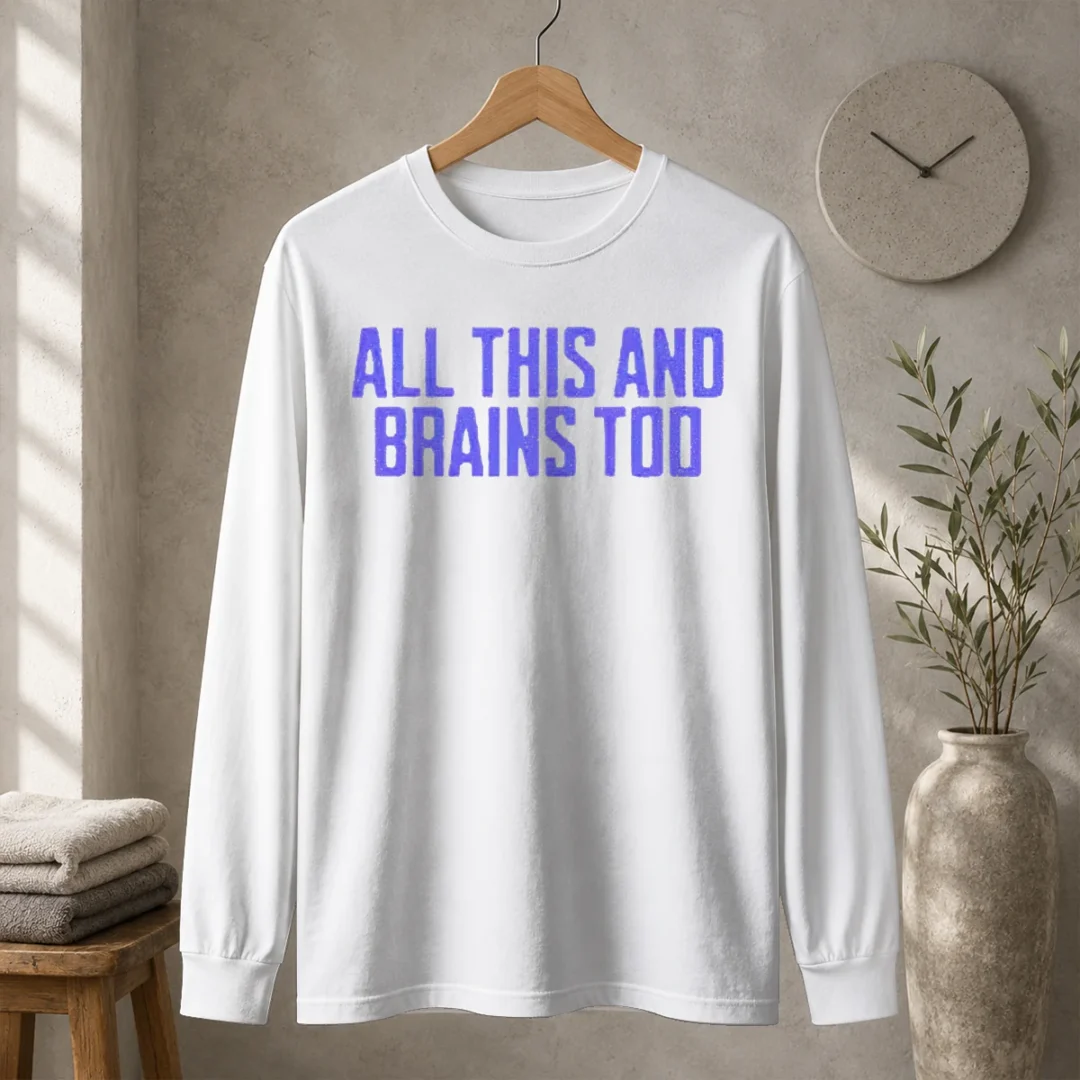 pretty-all-this-and-brains-too-long-sleeve-shirt Pretty All This And Brains Too Long Sleeve Shirt