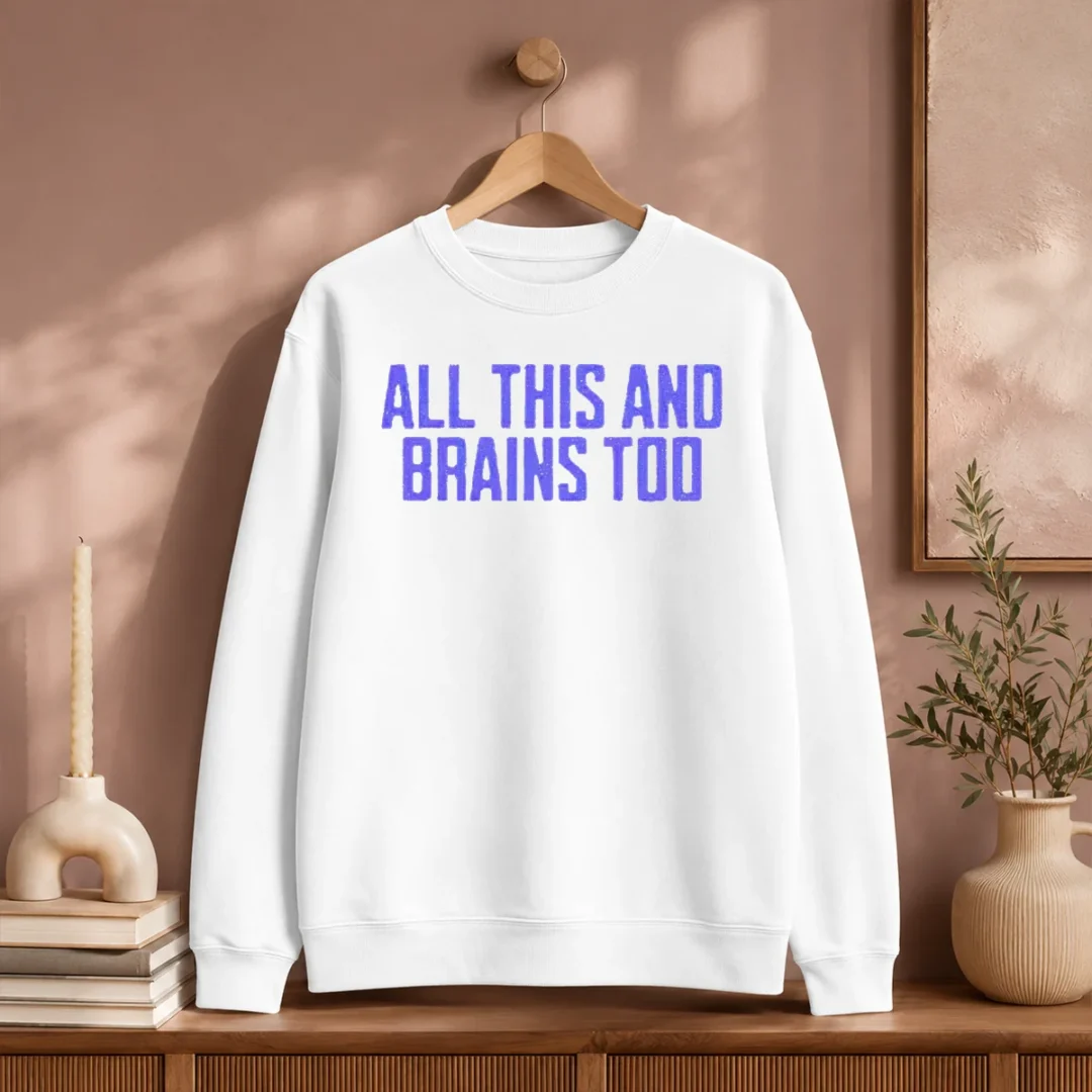 pretty-all-this-and-brains-too-sweater Pretty All This And Brains Too Sweater