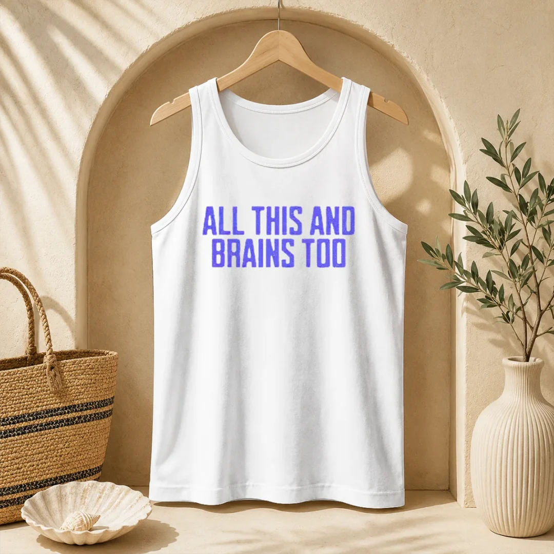 pretty-all-this-and-brains-too-tank-top Pretty All This And Brains Too Tank Top