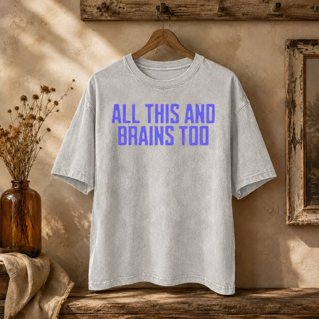 pretty-all-this-and-brains-too-washed-t-shirt Pretty All This And Brains Too Washed T-Shirt