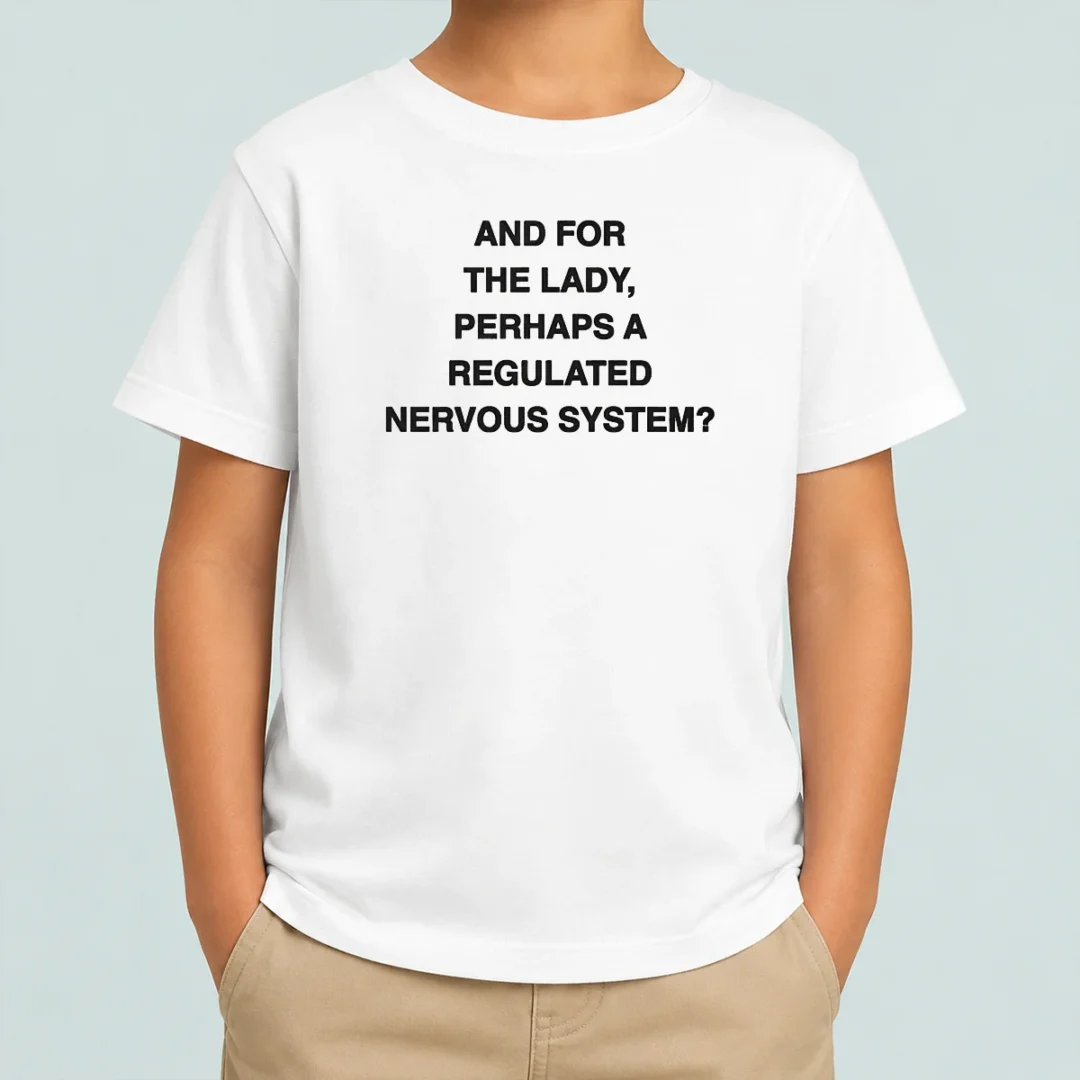 pretty-and-for-the-lady-perhaps-a-regulated-nervous-system-kids-t-shirt Pretty And For The Lady Perhaps A Regulated Nervous System Kids T-Shirt