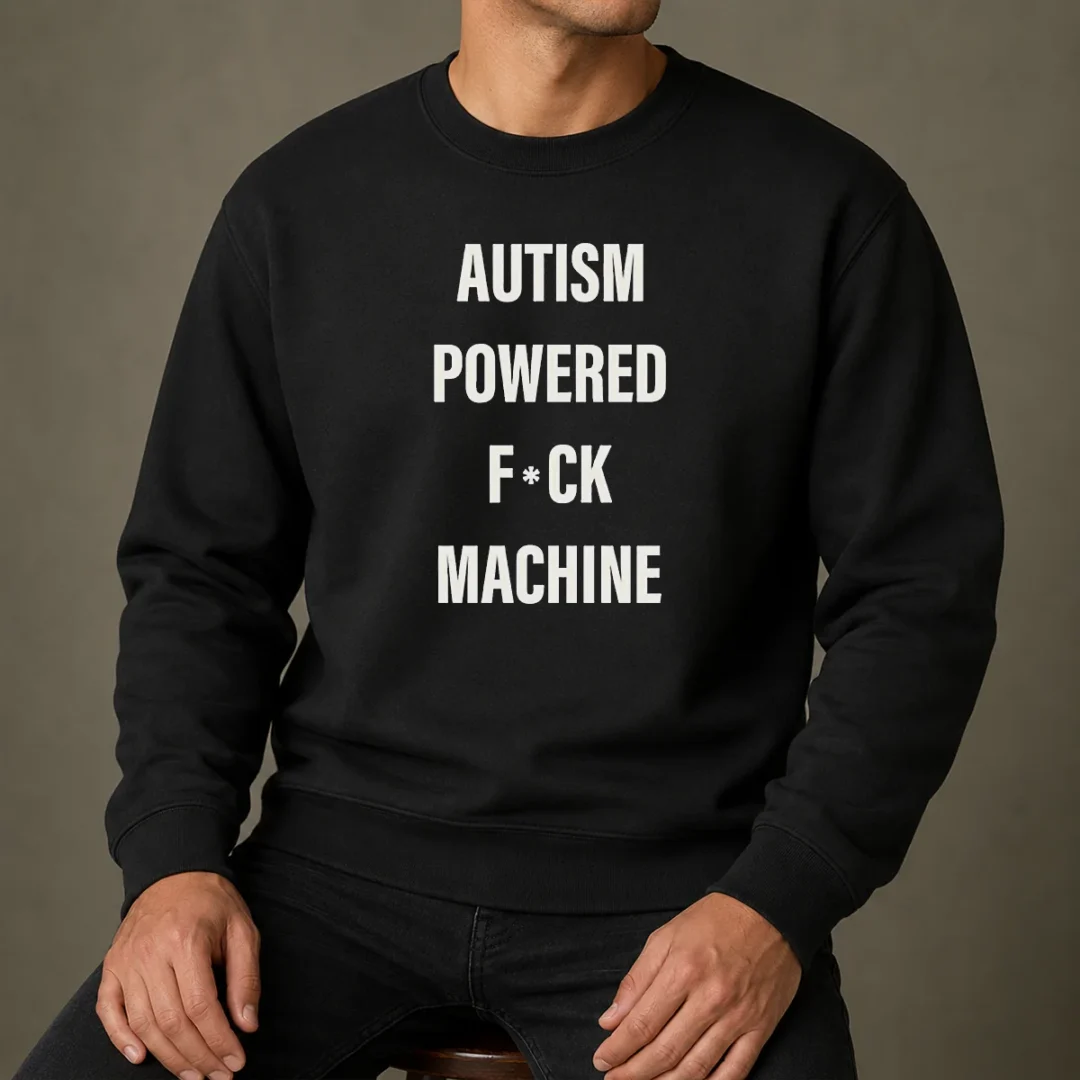 pretty-autism-powered-fuck-machine-humor-sweater Pretty Autism Powered Fuck Machine Humor Sweater in dark color with bold white text graphic on front