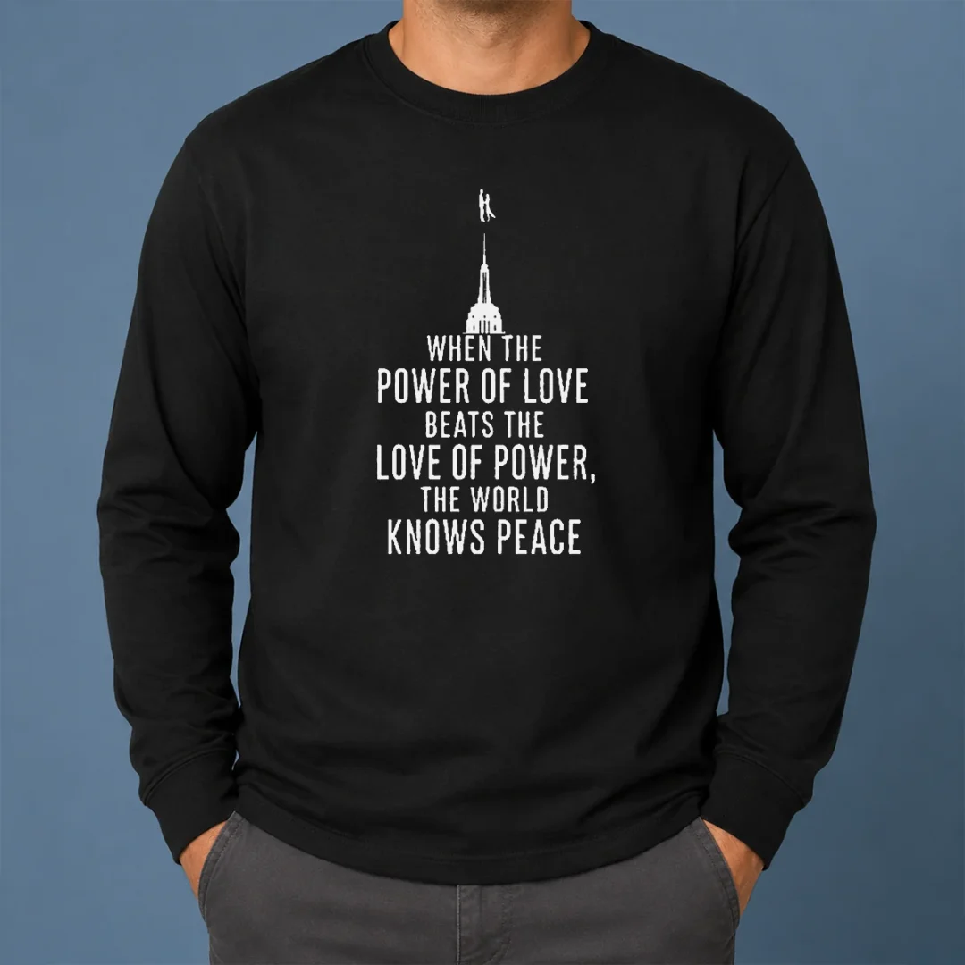 Pretty Awesome When The Power Of Love Beats The Love Of Power The World Knows Peace Long Sleeve Shirt Pretty Awesome When The Power Of Love Beats The Love Of Power The World Knows Peace Long Sleeve Shirt