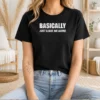 Pretty Basically Just Leave Me Alone Sarcastic t shirt in black, featuring bold white text on a comfortable cotton tee