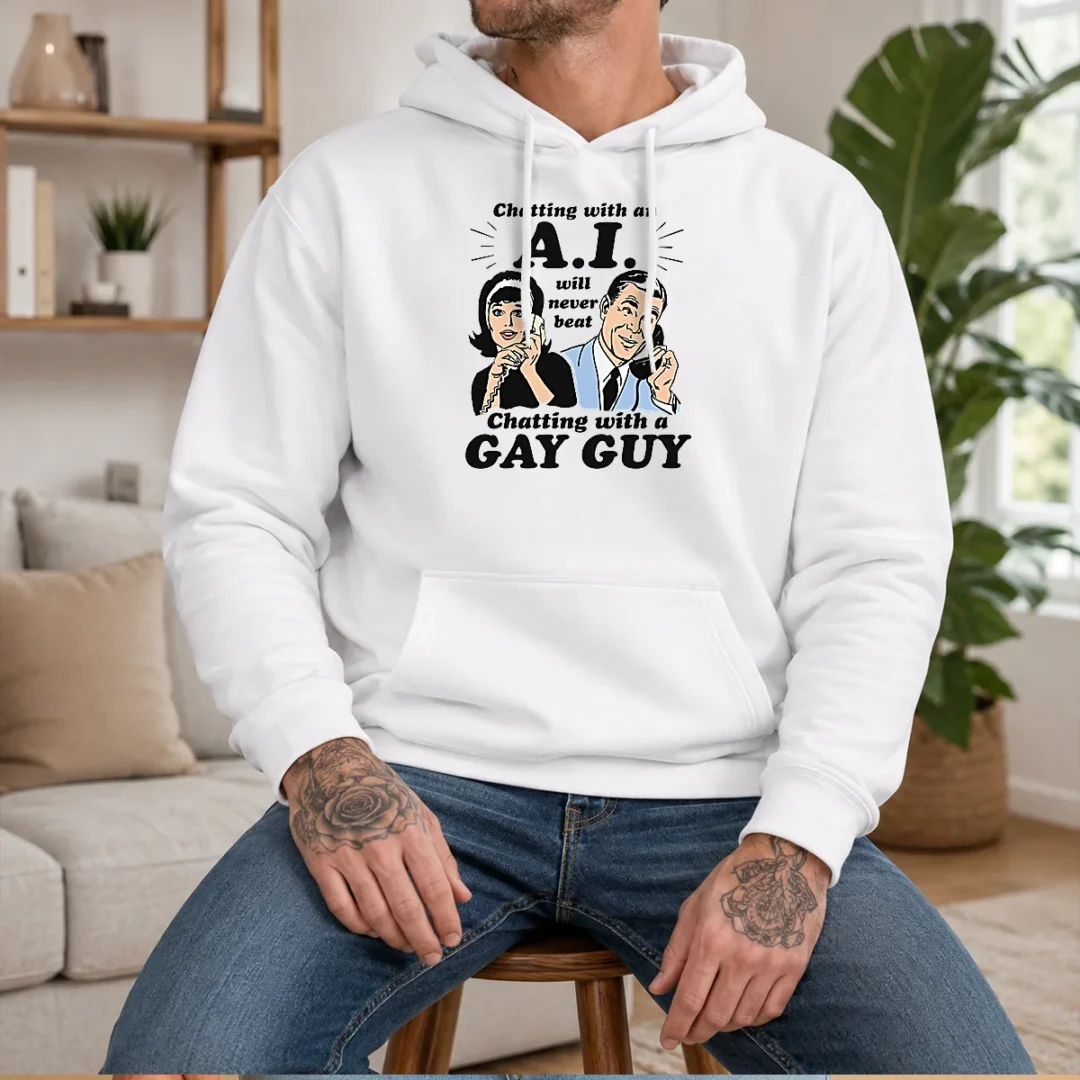 pretty-chatting-with-an-a-i-will-never-beat-chatting-with-a-gay-guy-hoodie Pretty Chatting With An A.I. Will Never Beat Chatting With A Gay Guy Hoodie