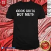 Pretty Cook Grits Not Meth Southern Food Funny Slogan