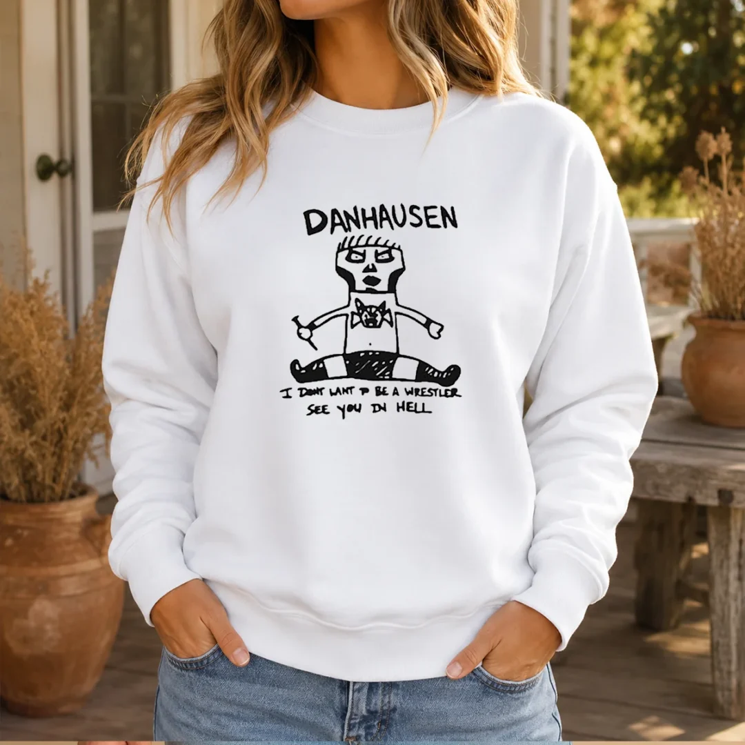 pretty-danhausen-i-dont-want-to-be-a-wrestler-see-you-in-hell-sweater Pretty Danhausen I Dont Want To Be A Wrestler See You In Hell Sweater