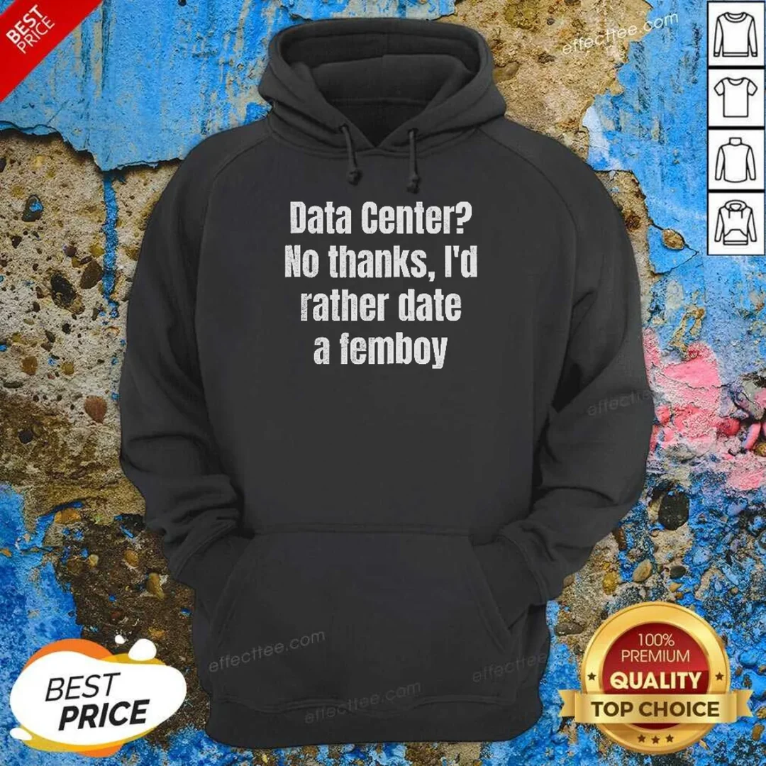 pretty-data-center-no-thanks-i-d-rather-date-a-femboy-hoodie-hoodie-optimized Pretty Data Center No Thanks I'D Rather Date A Femboy Hoodie