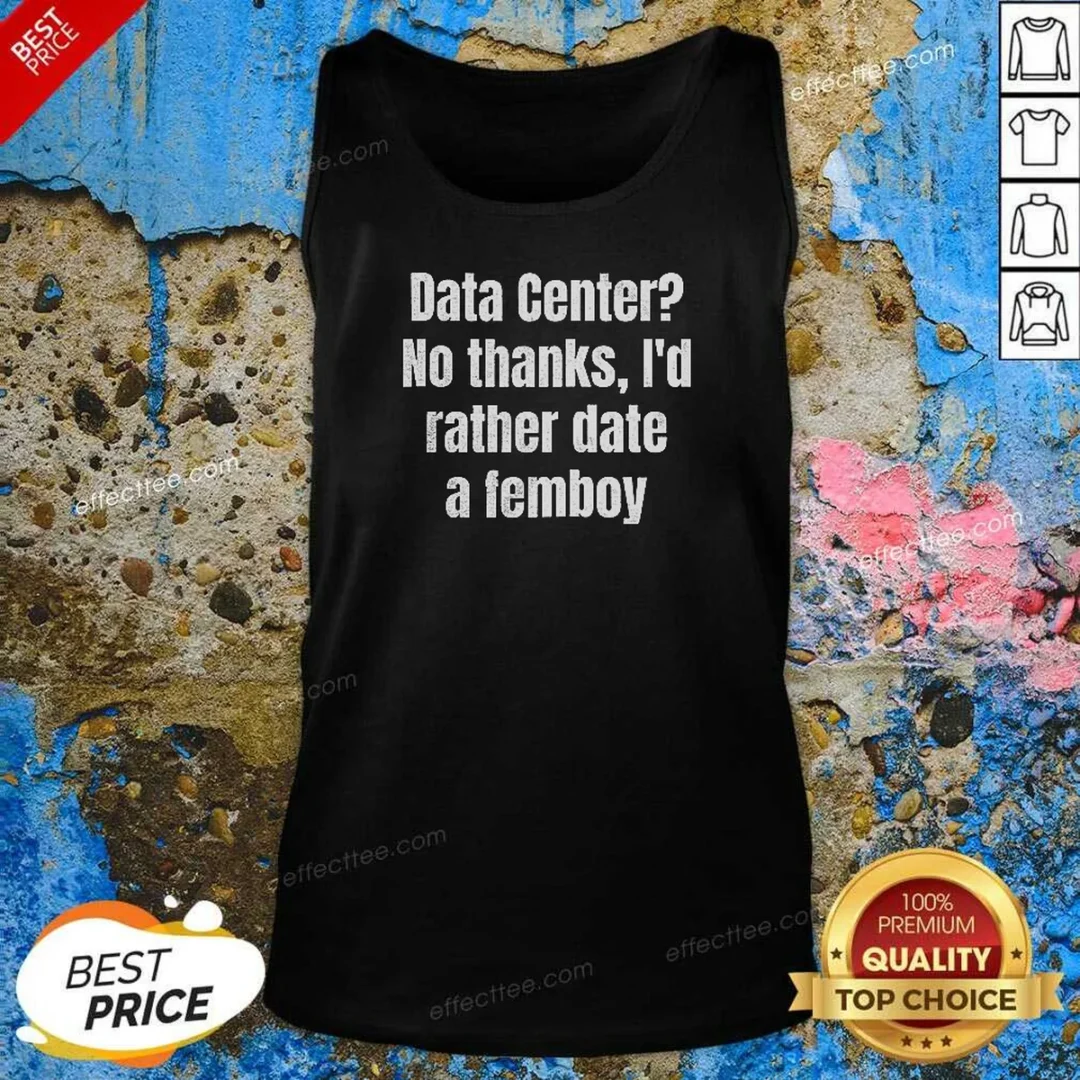 pretty-data-center-no-thanks-i-d-rather-date-a-femboy-tank-top-tank-top-optimized Pretty Data Center No Thanks I'D Rather Date A Femboy Tank Top
