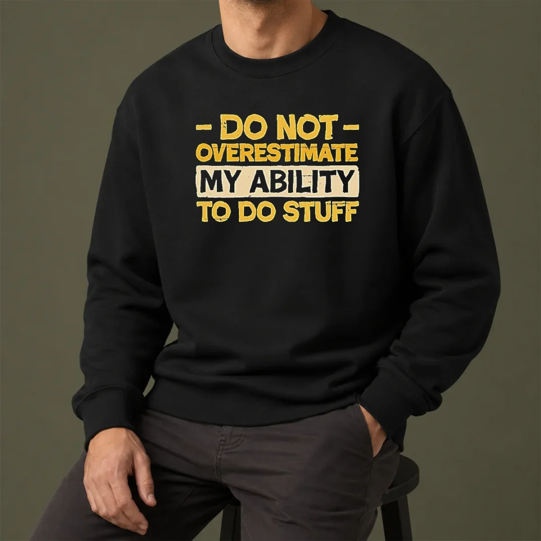 pretty-do-not-overestimate-my-ability-to-do-stuff-sweater Pretty Do Not Overestimate My Ability To Do Stuff Sweater