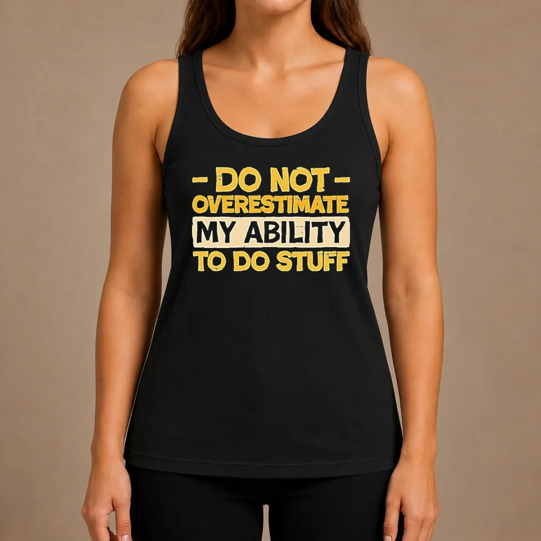 pretty-do-not-overestimate-my-ability-to-do-stuff-tank-top Pretty Do Not Overestimate My Ability To Do Stuff Tank Top
