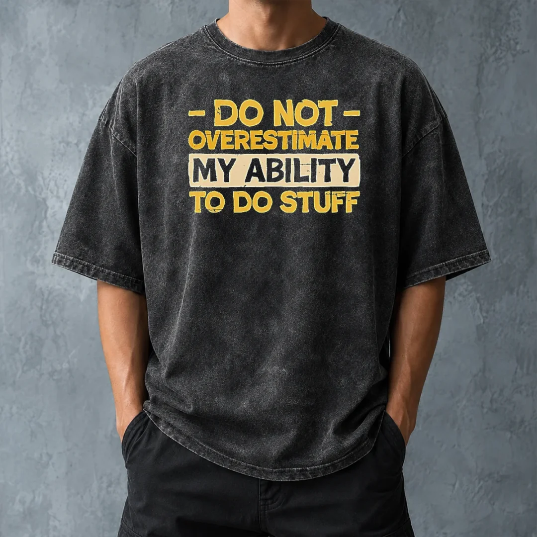 pretty-do-not-overestimate-my-ability-to-do-stuff-washed-t-shirt-washed-tshirt Pretty Do Not Overestimate My Ability To Do Stuff Washed T Shirt showing soft washed fabric and relaxed fit