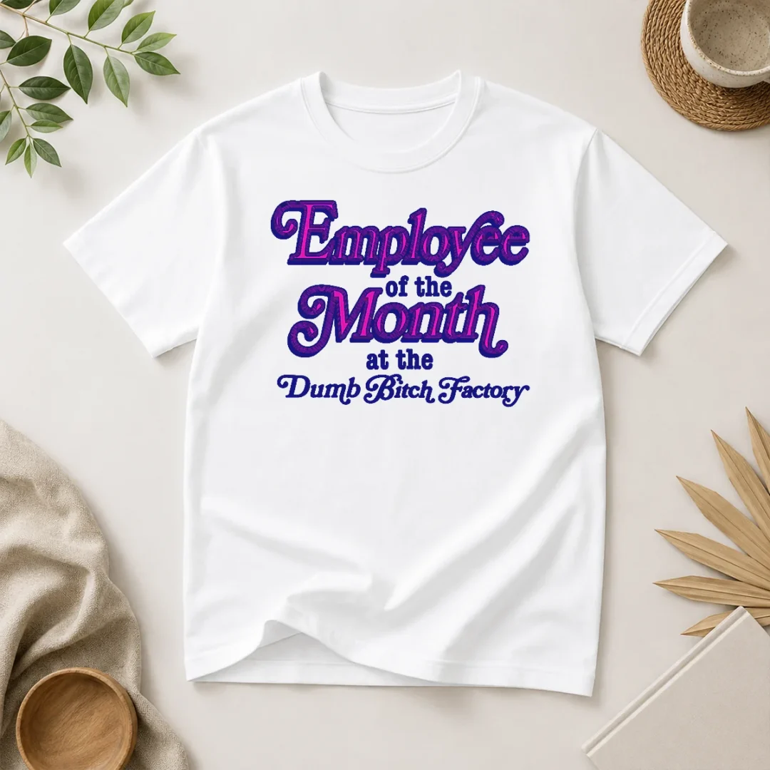 pretty-employee-of-the-month-at-the-dumb-bitch-factory-t-shirt-1 Pretty Employee Of The Month At The Dumb Bitch Factory