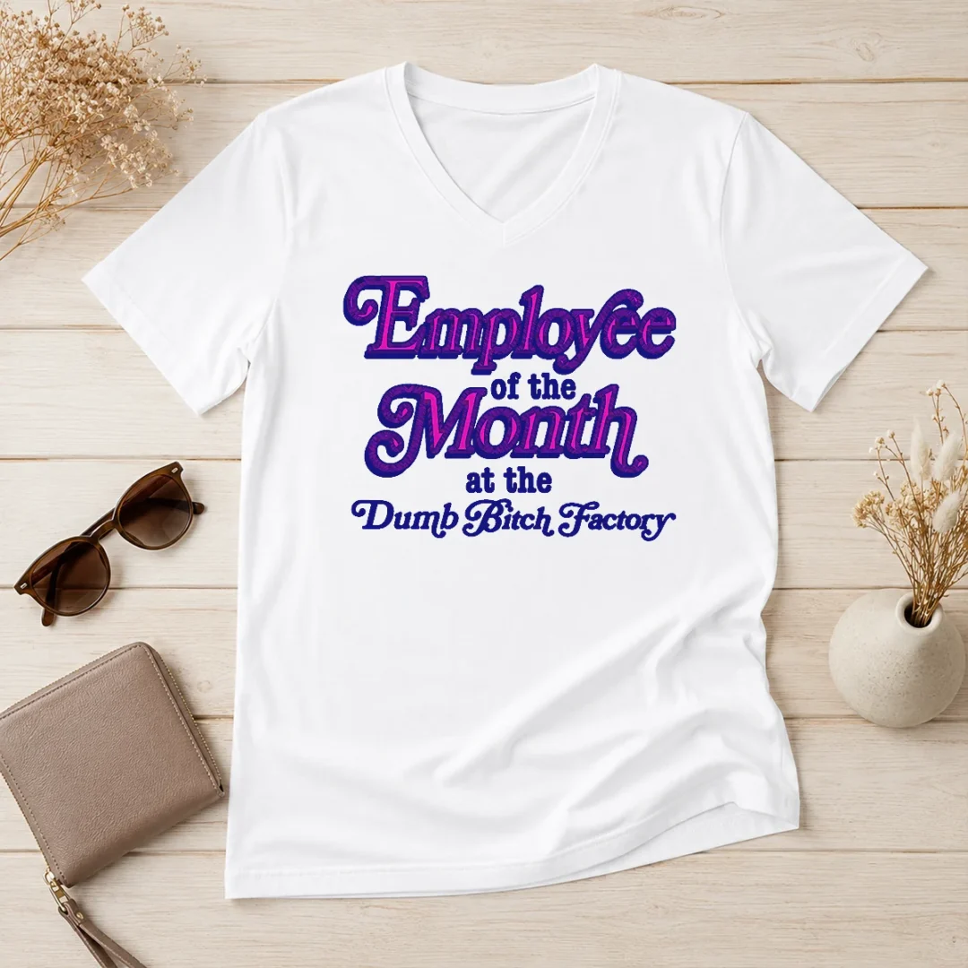 pretty-employee-of-the-month-at-the-dumb-bitch-factory-v-neck-shirt Pretty Employee Of The Month At The Dumb Bitch Factory V-Neck Shirt