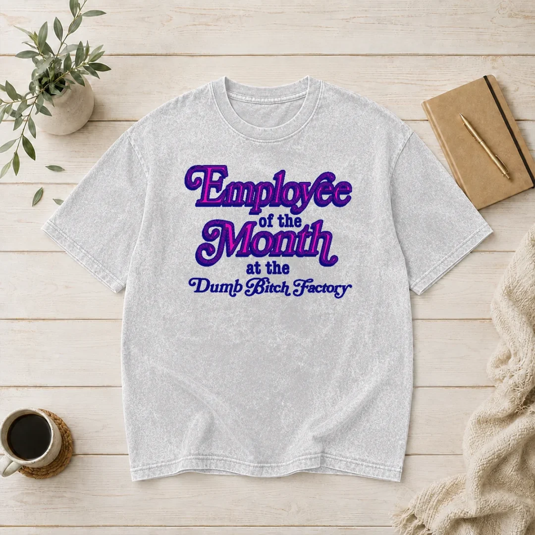 pretty-employee-of-the-month-at-the-dumb-bitch-factory-washed-t-shirt Pretty Employee Of The Month At The Dumb Bitch Factory Washed T Shirt showing front print on soft cotton fabric