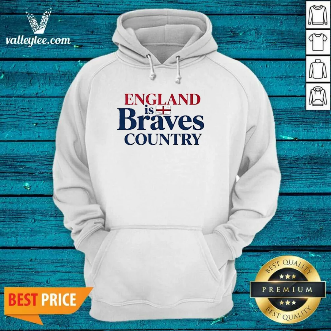 pretty-england-is-braves-country-hoodie Pretty England Is Braves Country Hoodie