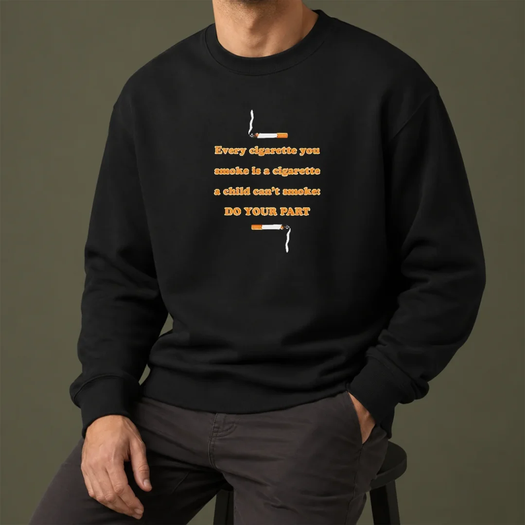 pretty-every-cigarette-you-smoke-is-a-cigarette-a-child-can-t-smoke-do-your-part-sweater Pretty Every Cigarette You Smoke Is A Cigarette A Child Can'T Smoke Do Your Part Sweater