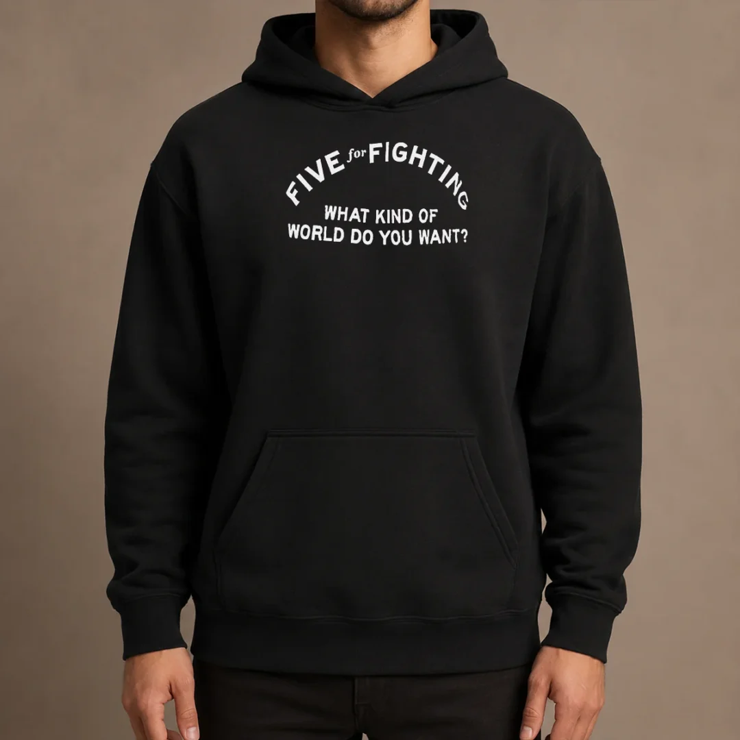 pretty-five-for-fighting-what-kind-of-world-do-you-want-hoodie Pretty Five For Fighting What Kind Of World Do You Want Hoodie