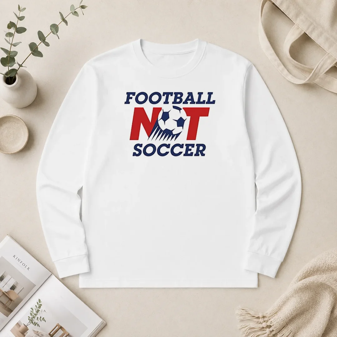 Pretty Football Not Soccer Long Sleeve Shirt Pretty Football Not Soccer Long Sleeve Shirt