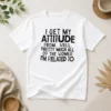 Pretty Funny I Get My Attitude From Pretty Much All Of The Women Im Related To Quote t shirt featuring bold text on a classic crew neck tee