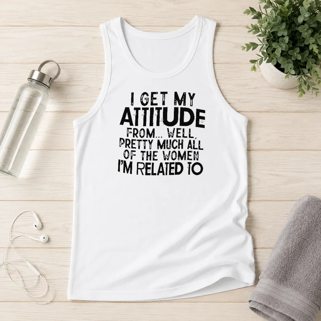 pretty-funny-i-get-my-attitude-from-pretty-much-all-of-the-women-im-related-to-quote-tank-top Pretty Funny I Get My Attitude From Pretty Much All Of The Women Im Related To Quote Tank Top