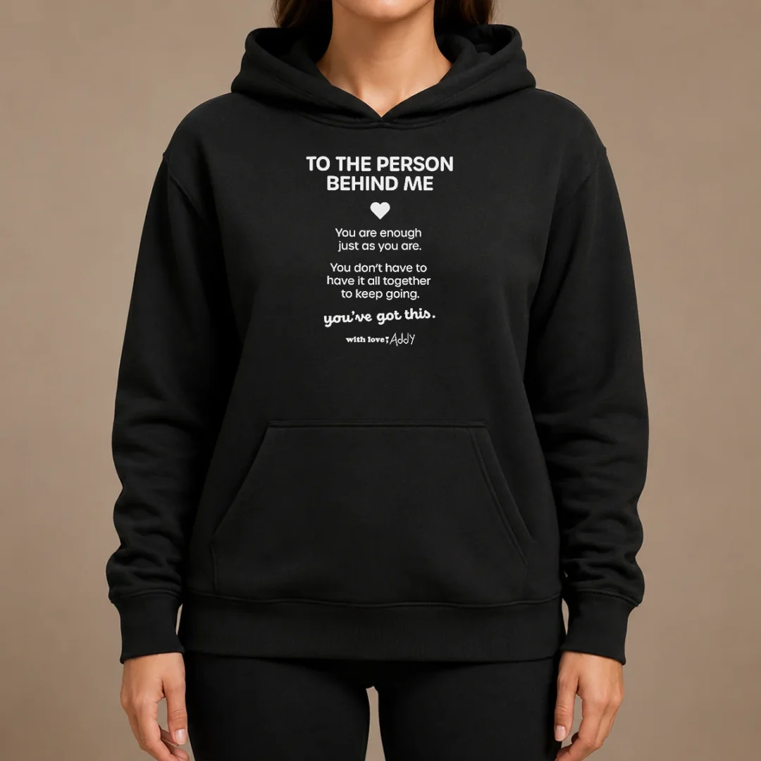 Pretty Good To The Person Behind Me You Are Enough Just As You Are Hoodie Pretty Good To The Person Behind Me You Are Enough Just As You Are Hoodie