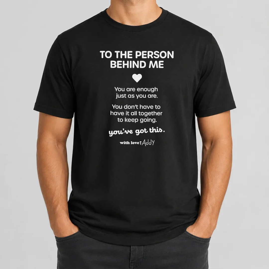 Pretty Good To The Person Behind Me You Are Enough Just As You Are t shirt Pretty Good To The Person Behind Me You Are Enough Just As You Are