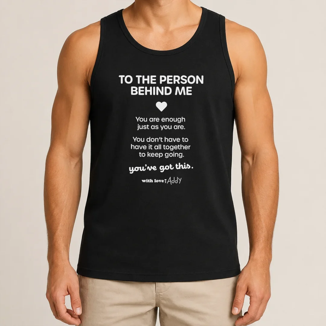 Pretty Good To The Person Behind Me You Are Enough Just As You Are Tank Top Pretty Good To The Person Behind Me You Are Enough Just As You Are Tank Top