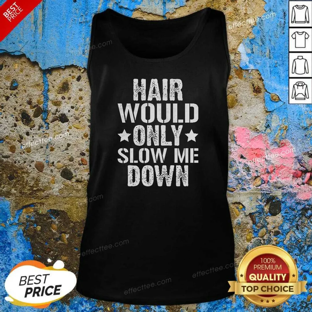 pretty-hair-would-only-slow-me-down-funny-bald-guy-joke-tank-top-tank-top-optimized Pretty Hair Would Only Slow Me Down Funny Bald Guy Joke Tank Top
