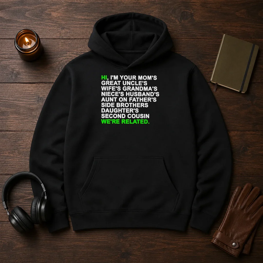 pretty-hi-i-m-your-mom-s-great-uncle-s-wife-s-grandma-s-niece-s-husband-s-hoodie Pretty Hi I'M Your Mom'S Great Uncle'S Wife'S Grandma'S Niece'S Husband'S Hoodie