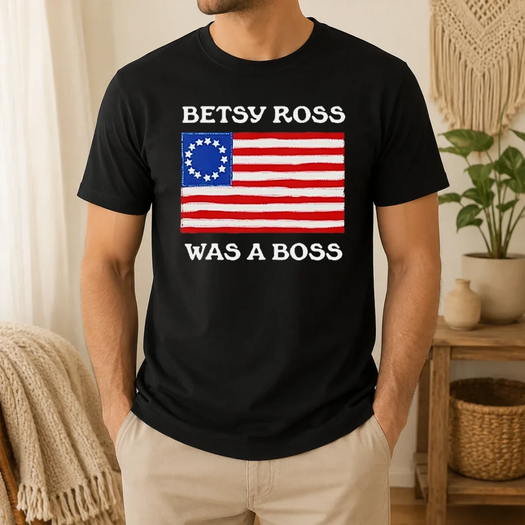 Pretty Hot Betsy Ross Was A Boss Revolutionary War Flag t shirt Pretty Hot Betsy Ross Was A Boss Revolutionary War Flag