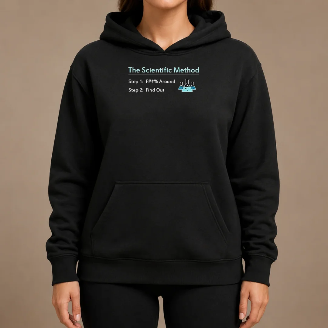 Pretty Hot The Scientific Method Step 1 F Around Step 2 Find Out Hoodie Pretty Hot The Scientific Method Step 1 F Around Step 2 Find Out Hoodie in black with bold white text on front