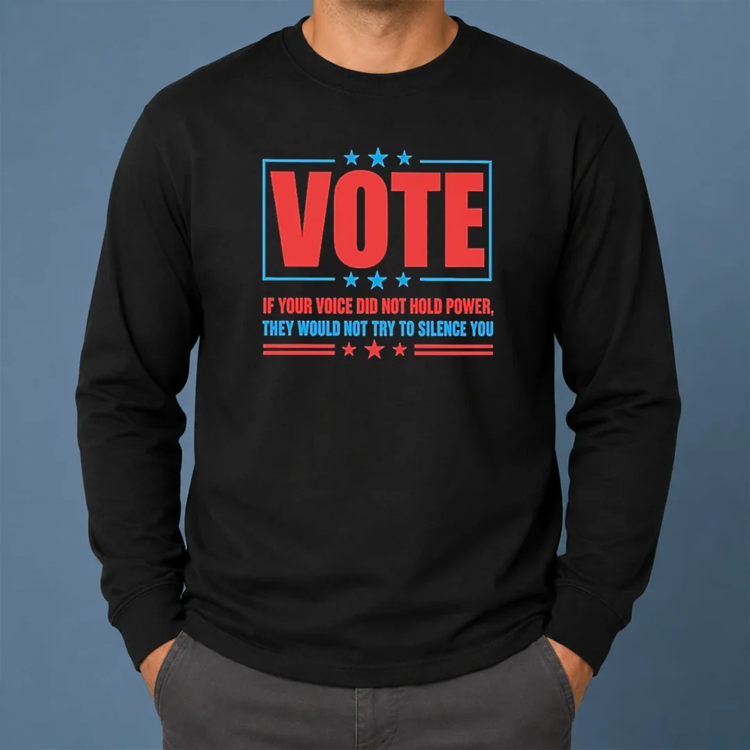 Pretty Hot Vote If Your Voice Did Not Hold Power Long Sleeve Shirt Pretty Hot Vote If Your Voice Did Not Hold Power long sleeve shirt in white, featuring bold text design on front