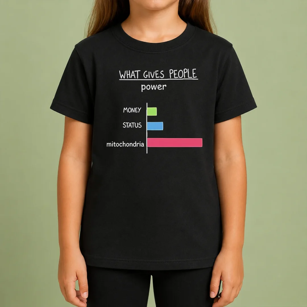 Pretty Hot What Gives People Power Money Status Mitochondria Kids T Shirt Pretty Hot What Gives People Power Money Status Mitochondria Kids T-Shirt