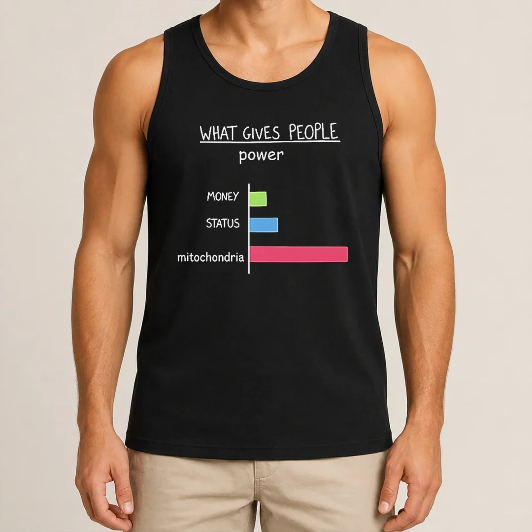 Pretty Hot What Gives People Power Money Status Mitochondria Tank Top Pretty Hot What Gives People Power Money Status Mitochondria Tank Top