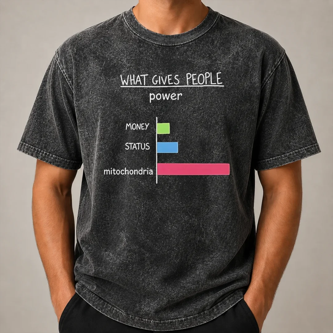 Pretty Hot What Gives People Power Money Status Mitochondria Washed T Shirt Pretty Hot What Gives People Power Money Status Mitochondria Washed T Shirt in soft cotton with faded vintage look