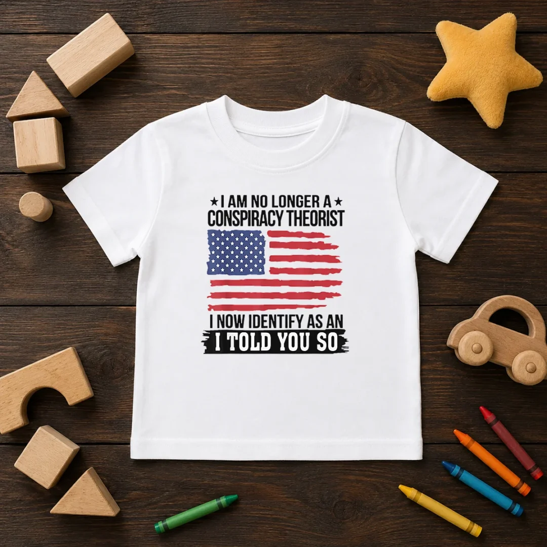 pretty-i-am-no-longer-a-conspiracy-theorist-i-now-identify-as-an-i-told-you-so-kids-t-shirt Pretty I Am No Longer A Conspiracy Theorist I Now Identify As An I Told You So Kids T-Shirt