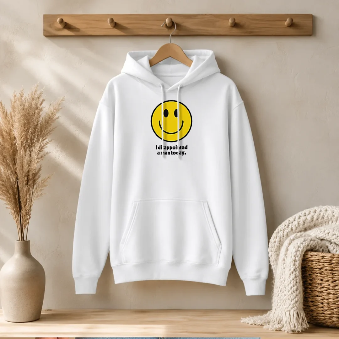 pretty-i-disappointed-a-man-today-smiley-face-sarcastic-hoodie-2 Pretty I Disappointed A Man Today Smiley Face Sarcastic Hoodie