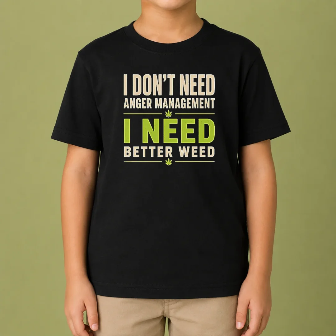 pretty-i-do-not-need-anger-management-i-need-better-weed-kids-t-shirt Pretty I Do Not Need Anger Management I Need Better Weed Kids T-Shirt