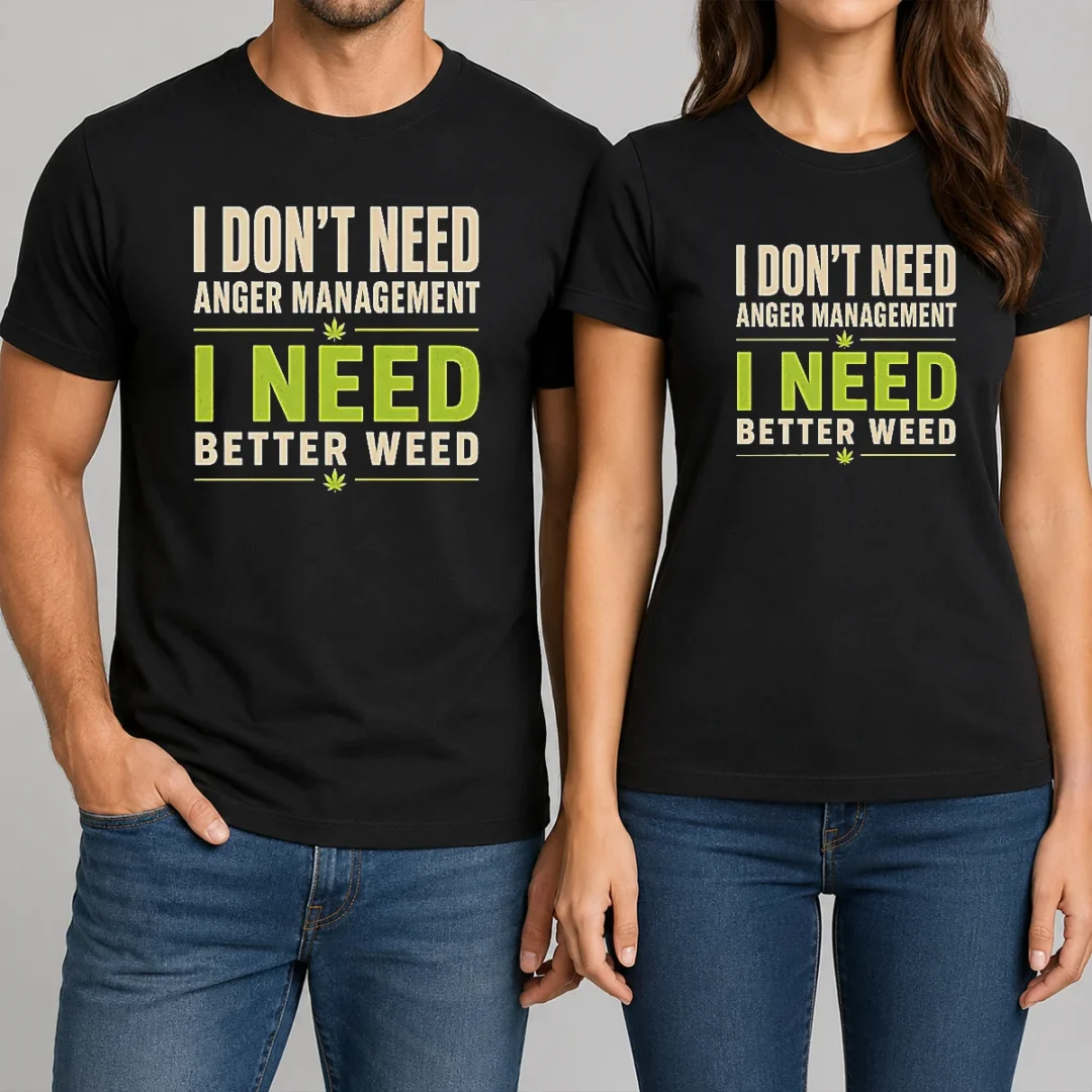 pretty-i-do-not-need-anger-management-i-need-better-weed-t-shirt Pretty I Do Not Need Anger Management I Need Better Weed t shirt in black, front view with bold white text design