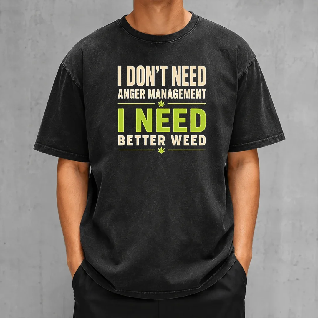 pretty-i-do-not-need-anger-management-i-need-better-weed-washed-t-shirt Pretty I Do Not Need Anger Management I Need Better Weed Washed T-Shirt