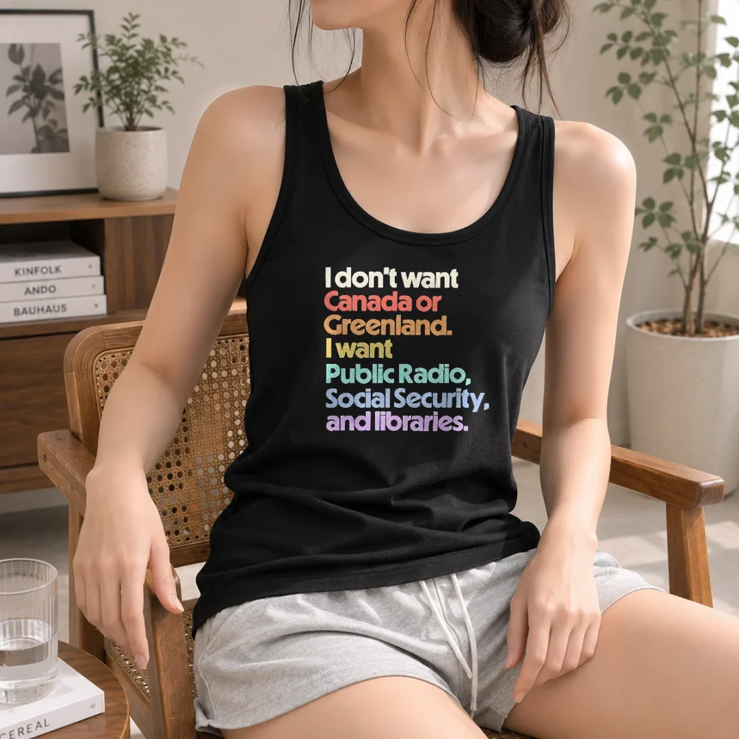 pretty-i-don-t-want-canada-or-greenland-i-want-public-radio-social-security-and-libraries-tank-top Pretty I Don'T Want Canada Or Greenland I Want Public Radio Social Security And Libraries Tank Top