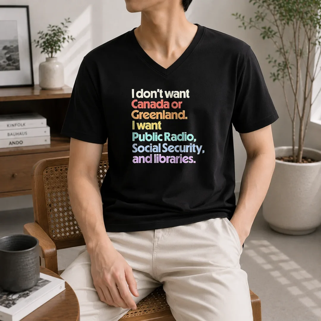 pretty-i-don-t-want-canada-or-greenland-i-want-public-radio-social-security-and-libraries-v-neck-shirt Pretty I Don'T Want Canada Or Greenland I Want Public Radio Social Security And Libraries V-Neck Shirt