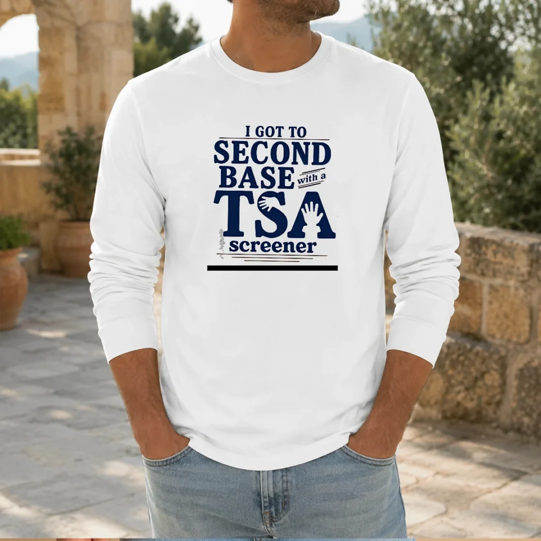 pretty-i-got-to-second-base-with-a-tsa-screener-long-sleeve-shirt Pretty I Got To Second Base With A TSA Screener Long Sleeve Shirt