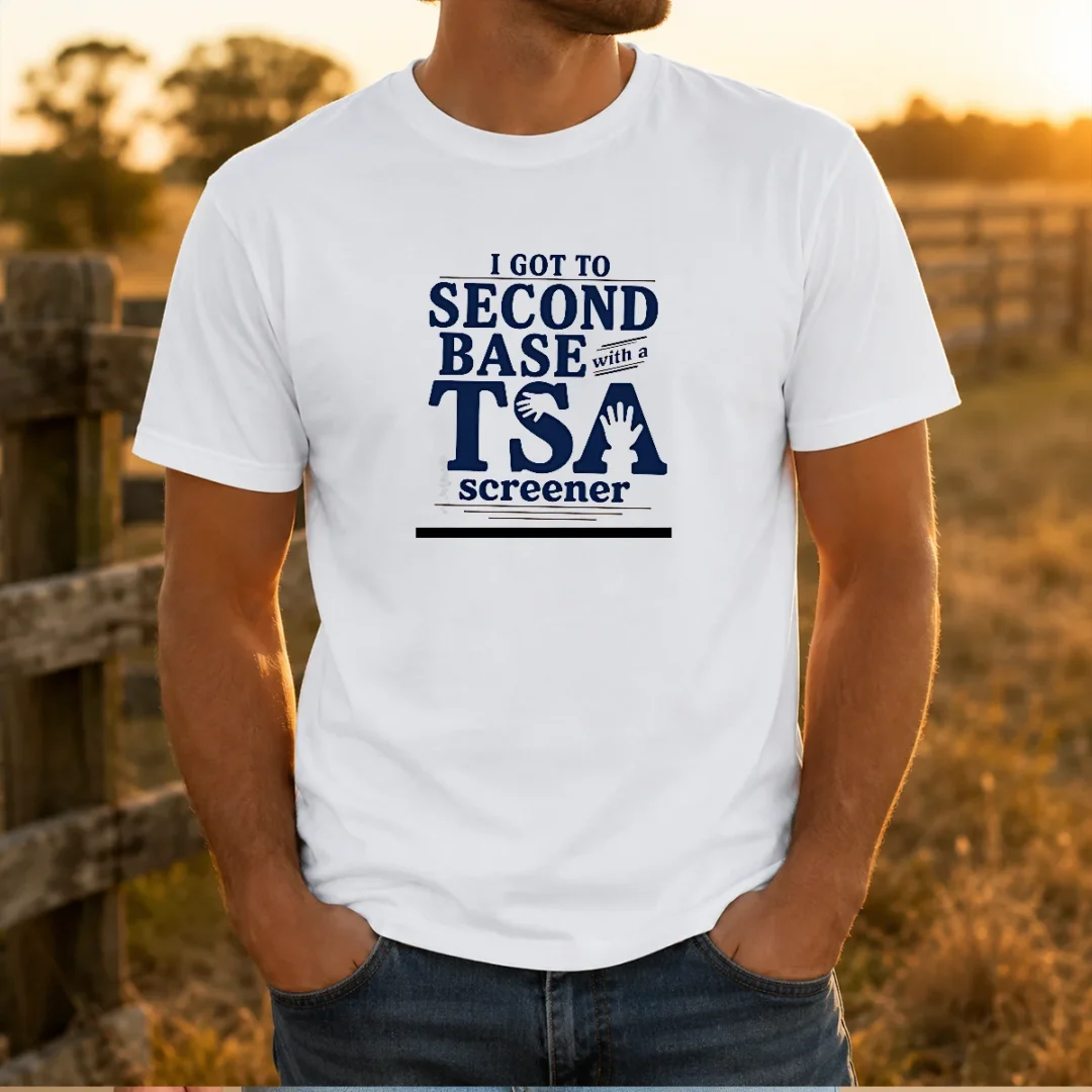 pretty-i-got-to-second-base-with-a-tsa-screener-t-shirt Pretty I Got To Second Base With A TSA Screener t shirt in classic crew neck style, white color, displayed on a flat lay